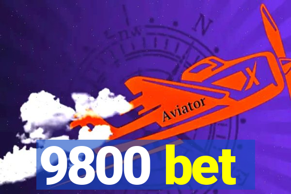 9800 bet